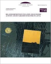 Relationship Between Inflation and Economic Activity and Its Variation Over Time in Latvia Relationship Between Inflation and Economic Activity and Its Variation Over Time in Latvia